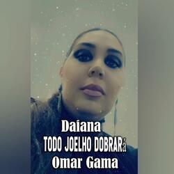 Daiana (Todo Joelho dobrará) (feat. Omar Gama)