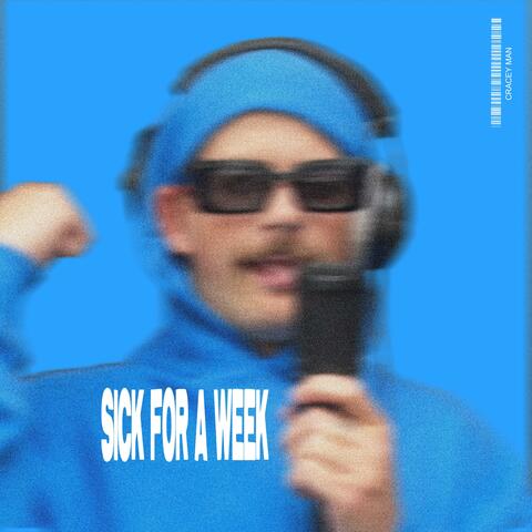 SICK FOR A WEEK