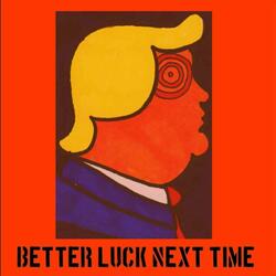 Better Luck Next Time (feat. Odio-Hime)