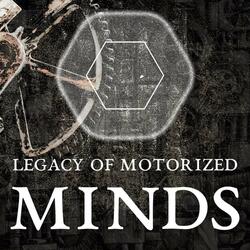 LEGACY OF MOTORIZED MINDS