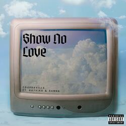 Show No Love (feat. 007Viko & Damha)