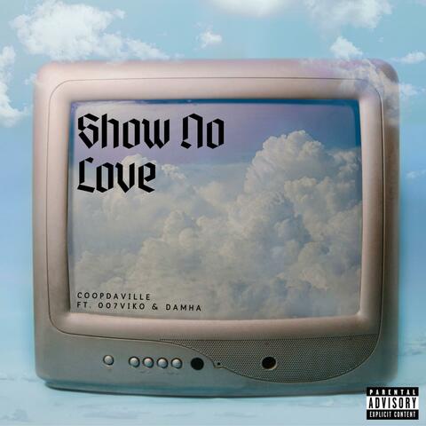 Show No Love (feat. 007Viko & Damha)
