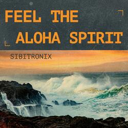Feel The Aloha Spirit