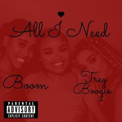 All I Need (feat. Trey Boogie)