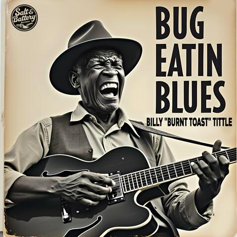 Bug Eatin' Blues (1952) (feat. Billy "Burnt Toast" Tittle)