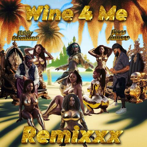Wine 4 Me (feat. Eddy Montana & Kish) [Remixxx Version]
