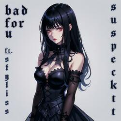 bad for u (feat. Styliss)