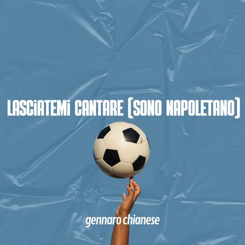 Lasciatemi cantare (Sono Napoletano)
