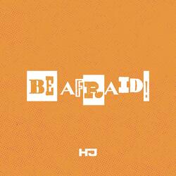 Be Afraid! (feat. Ant Dos)