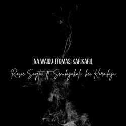 Na Waiqu (Tomasi Karikari) (feat. Senilagakali kei Koroilagi)