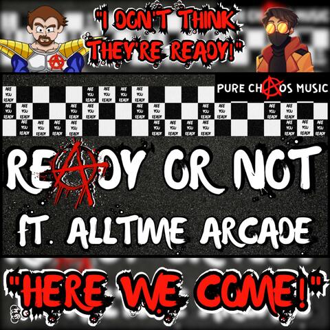 READY OR NOT! (feat. Alltime Arcade)