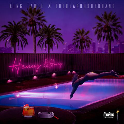 Henny & Honey (feat. Lulbearrubberband)