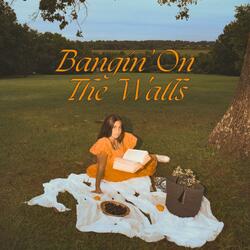 Bangin' On The Walls
