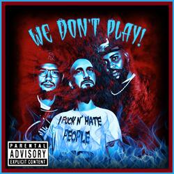 We Don't Play! (feat. Sylly Byll & BIG DAWG)
