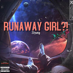 RUNAWAY GIRL?!