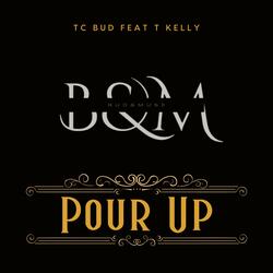 Pour Up (feat. T. Kelly)