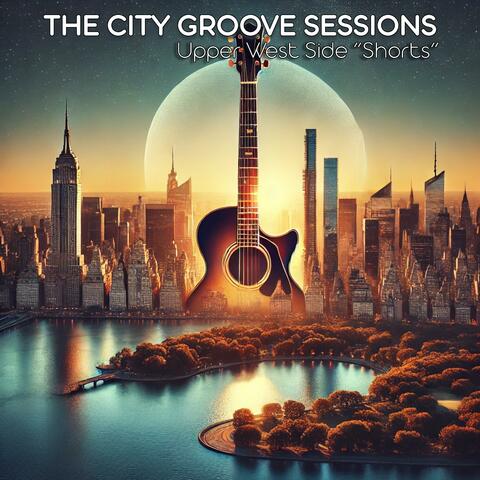 The City Groove Sessions (Upper West Side Shorts)