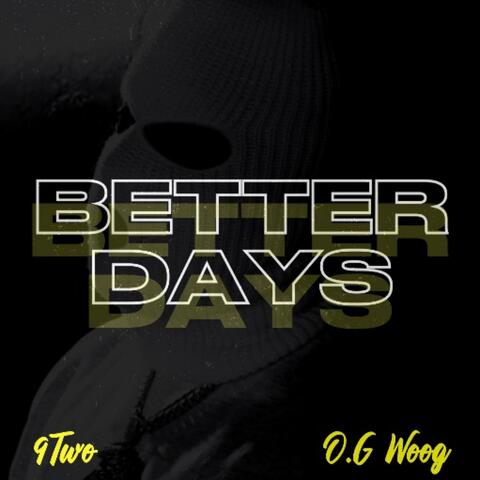 Better days (feat. OG WOOG)