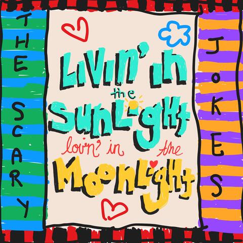 Livin' In the Sunlight, Lovin' In the Moonlight