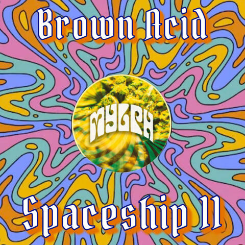 BROWN ACID//STARSHIP 11 (ROUGH)