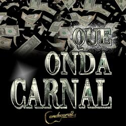 Que Onda Carnal