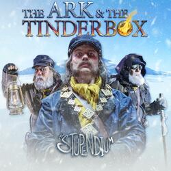 The Ark & The Tinderbox