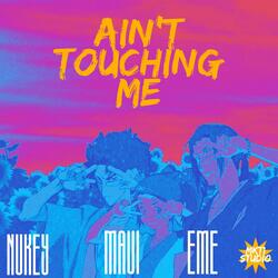 Ain`t touchin me (feat. Nukey da BOMB & Maui)