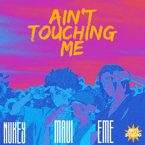 Ain`t touchin me (feat. Nukey da BOMB & Maui)