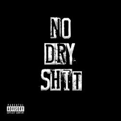NO DRY SHIT FREESTYLE