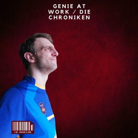 Genie at Work / Die Chroniken