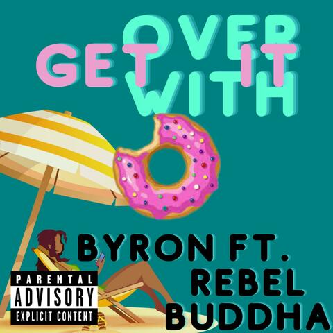 Get It Over With (feat. Byron)