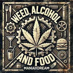 Weed, Alcohol and Food (feat. Moby Clique, Drazah Backwards, N017 & Tunk)