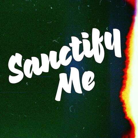 Sanctify Me