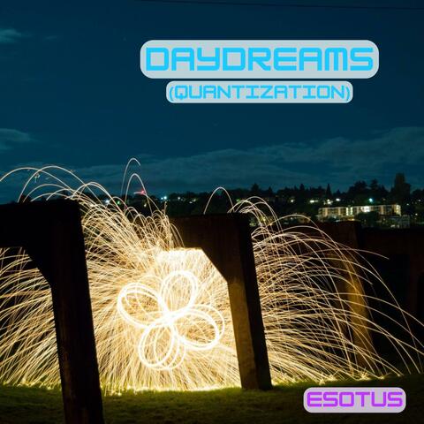 Daydreams (Quantization)