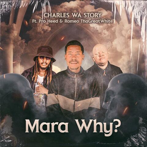 Mara Why? (feat. Pro Heed & Romeo ThaGreat White)