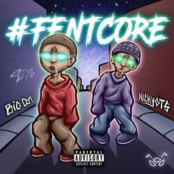 #FENTCORE (feat. nickyonthesticks)
