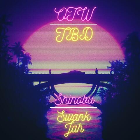 OTW | TBD (feat. Swank Jah)