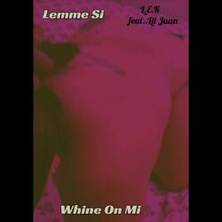WHINE ON ME. LEK