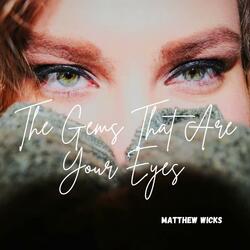 The Gems That Are Your Eyes