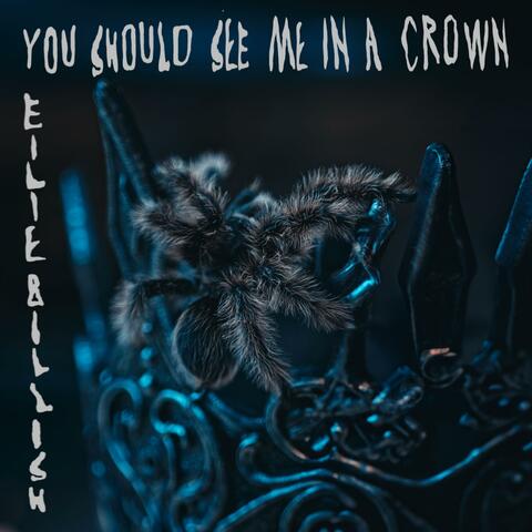 you should see me in a crown
