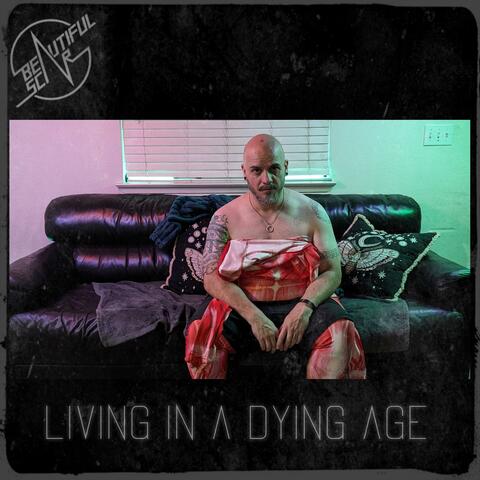Living in a Dying Age