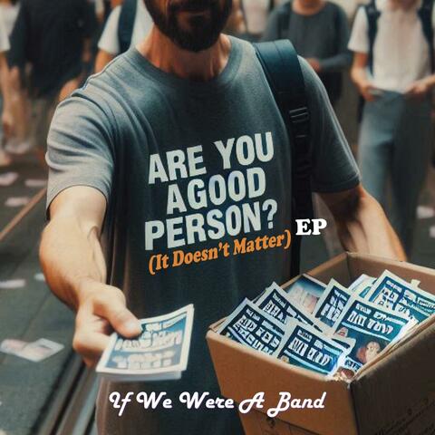 Are You A Good Person (It Doesn't Matter)