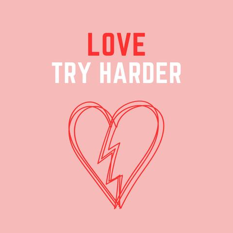 LOVE TRY HARDER