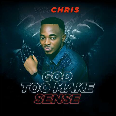 God Too Make Sense