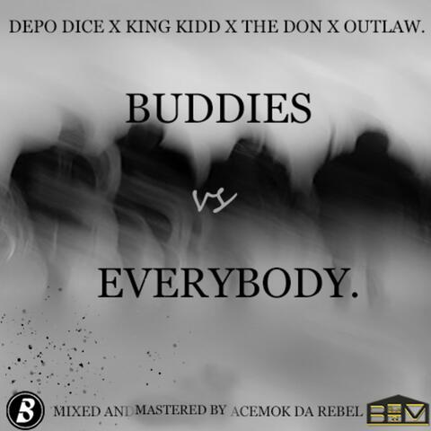 Buddies Vs Everybody (feat. Depo Dice, King Kidd, The Don & Outlaw)