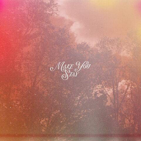 Make You Stay