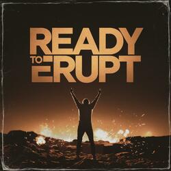 Ready To Erupt