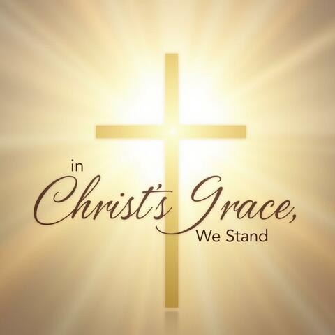 In Christ's Grace, We Stand Christian worship songs