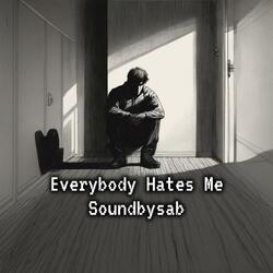 Everybody hates me (freestyle)