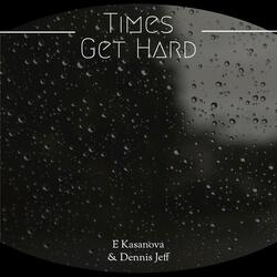 Times Get Hard